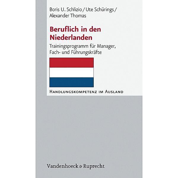 Beruflich in den Niederlanden / Handlungskompetenz im Ausland, Boris U. Schlizio, Ute Schürings, Alexander Thomas