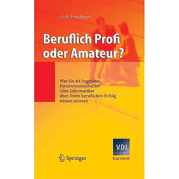 Beruflich Profi oder Amateur? / VDI-Buch, Dirk Preussners