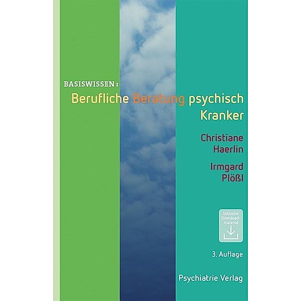 Berufliche Beratung psychisch Kranker / Basiswissen Bd.18, Christiane Haerlin, Irmgard Plößl