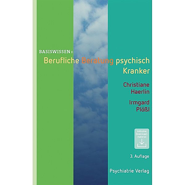 Berufliche Beratung psychisch Kranker / Basiswissen Bd.18, Christiane Haerlin, Irmgard Plössl