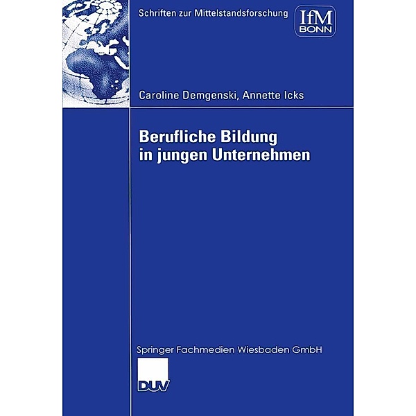 Berufliche Bildung in jungen Unternehmen / Schriften zur Mittelstandsforschung Bd.95, Caroline Demgenski, Annette Icks
