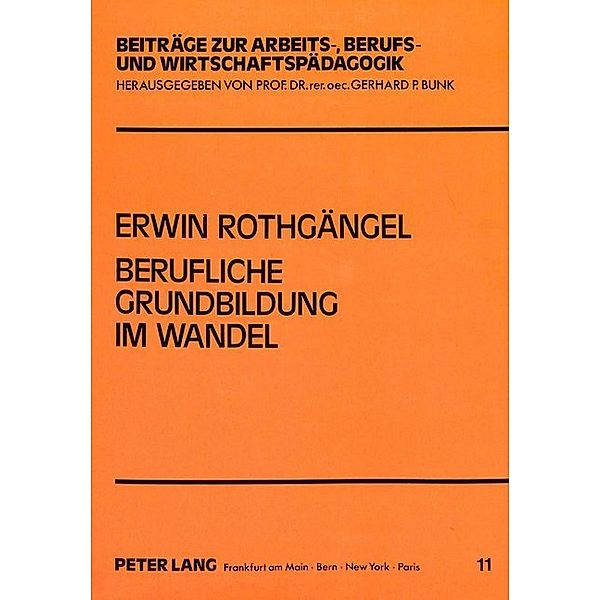 Berufliche Grundbildung im Wandel, Erwin Rothgängel