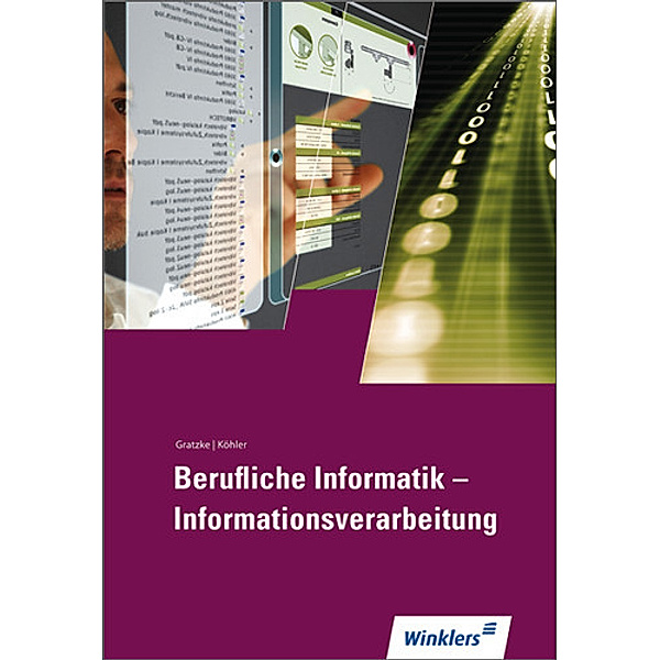Berufliche Informatik - Informationsverarbeitung, Jürgen Gratzke, Bernd Köhler