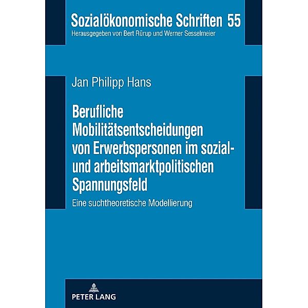 Berufliche Mobilitaetsentscheidungen von Erwerbspersonen im sozial- und arbeitsmarktpolitischen Spannungsfeld, Hans Jan Philipp Hans