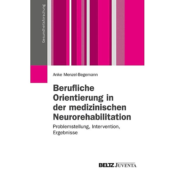 Berufliche Orientierung in der medizinischen Neurorehabilitation / Gesundheitsforschung, Anke Menzel-Begemann