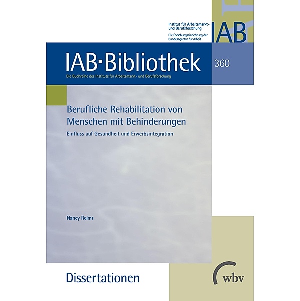 Berufliche Rehabilitation von Menschen mit Behinderungen / IAB-Bibliothek (Dissertationen) Bd.360, Nancy Reims