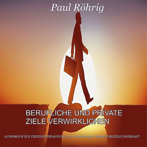 Berufliche und private Ziele verwirklichen, Paul Röhrig