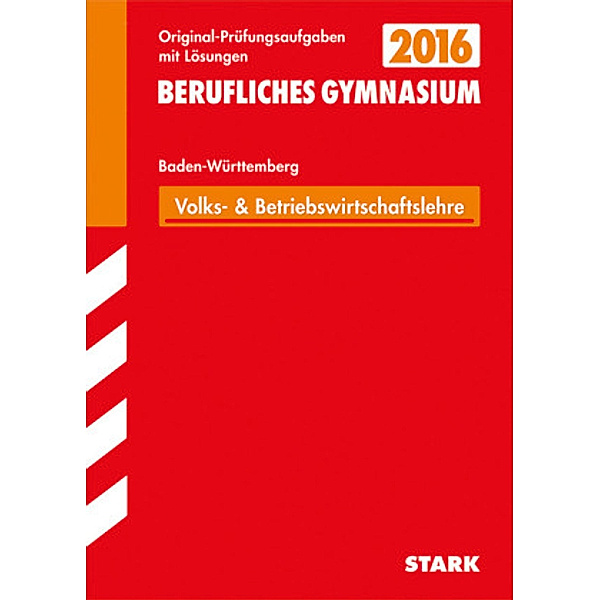 Berufliches Gymnasium 2015: Wirtschaft, Baden-Württemberg / Abitur-Prüfungsaufgaben Berufliche Gymnasien. Mit Lösungen, Bertram Hörth, Rüdiger Trunz