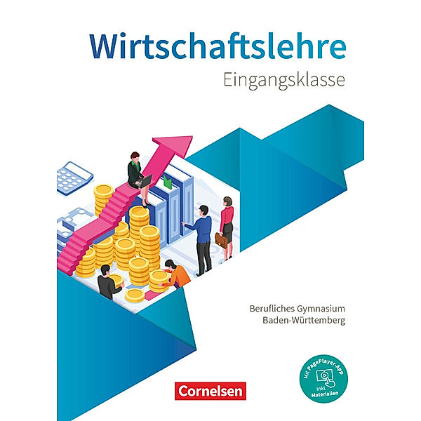 Berufliches Gymnasium Baden-Württemberg - Wirtschaftslehre - Ausgabe 2021 - Eingangsklasse, Jürgen Kochendörfer