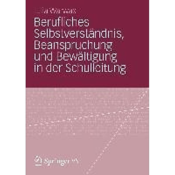 Berufliches Selbstverständnis, Beanspruchung und Bewältigung in der Schulleitung, Julia Warwas