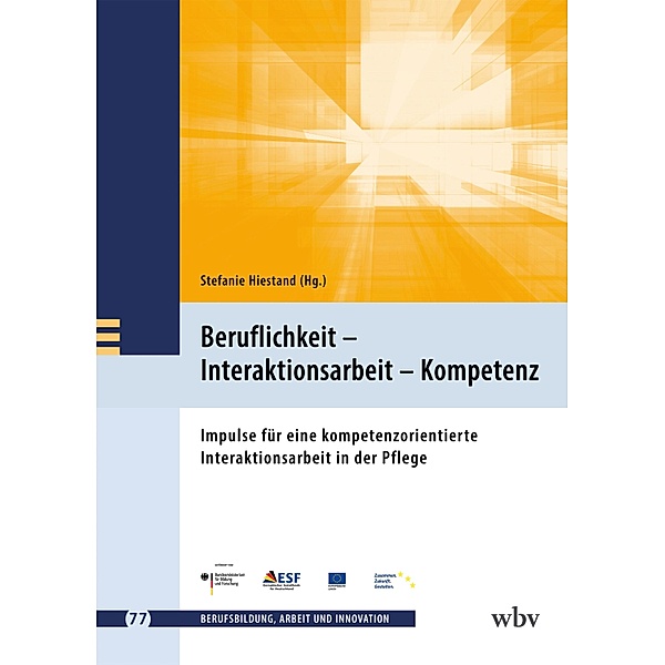 Beruflichkeit - Interaktionsarbeit - Kompetenz / Berufsbildung, Arbeit und Innovation Bd.77
