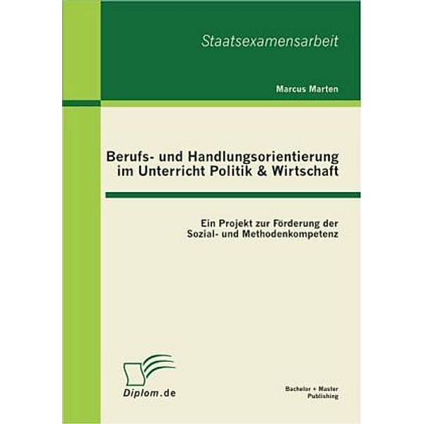 Berufs- und Handlungsorientierung im Unterricht Politik & Wirtschaft, Marcus Marten