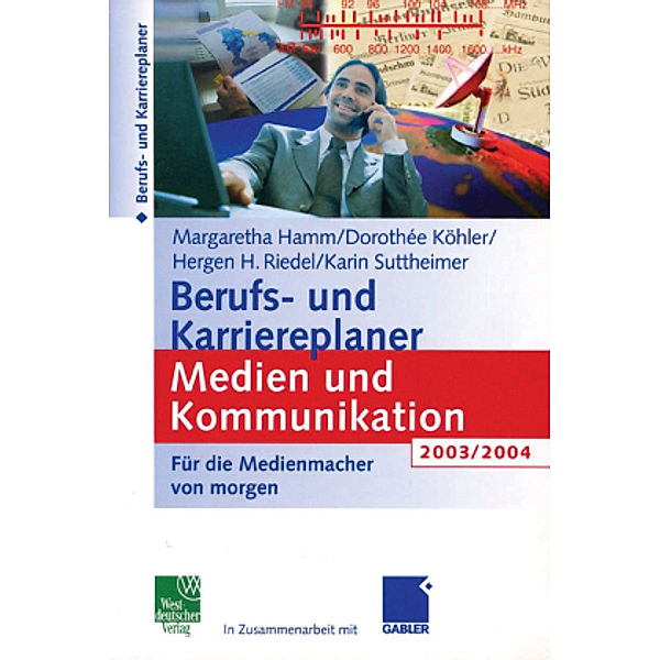 Berufs- und Karriereplaner Medien und Kommunikation 2003/2004, Margaretha Hamm, Dorothee Köhler, Hergen Riedel