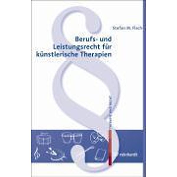 Berufs- und Leistungsrecht für künstlerische Therapien, Stefan M. Flach