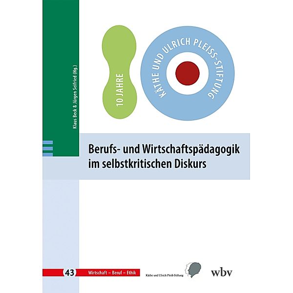 Berufs- und Wirtschaftspädagogik im selbstkritischen Diskurs / Wirtschaft - Beruf - Ethik Bd.43