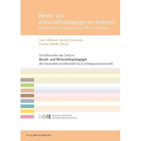 Berufs- und wirtschaftspädagogische Analysen / Schriftenreihe der Sektion Berufs- und Wirtschaftspädagogik der Deutschen Gesellschaft für Erziehungswissenschaft (DGfE)