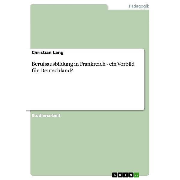 Berufsausbildung in Frankreich - ein Vorbild für Deutschland?, Christian Lang