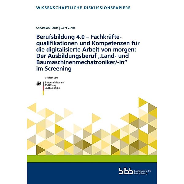 Berufsbildung 4.0 - Fachkräftequalifikationen und Kompetenzen für die digitalisierte Arbeit von morgen: Der Ausbildungsb, Gert Zinke, Sebastian Ranft