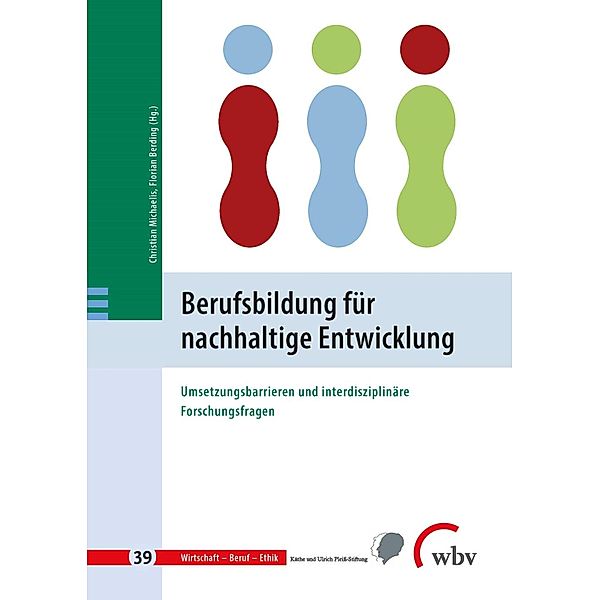 Berufsbildung für nachhaltige Entwicklung / Wirtschaft - Beruf - Ethik Bd.39