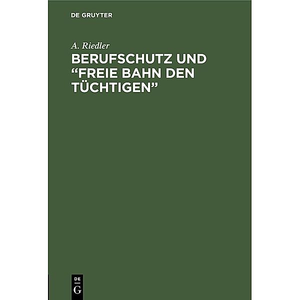 Berufschutz und Freie Bahn den Tüchtigen, A. Riedler