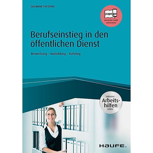 Berufseinstieg in den öffentlichen Dienst - inkl. Arbeitshilfen online / Haufe Fachbuch, Susanne Forstner