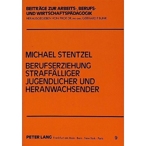 Berufserziehung straffälliger Jugendlicher und Heranwachsender, Michael Stentzel