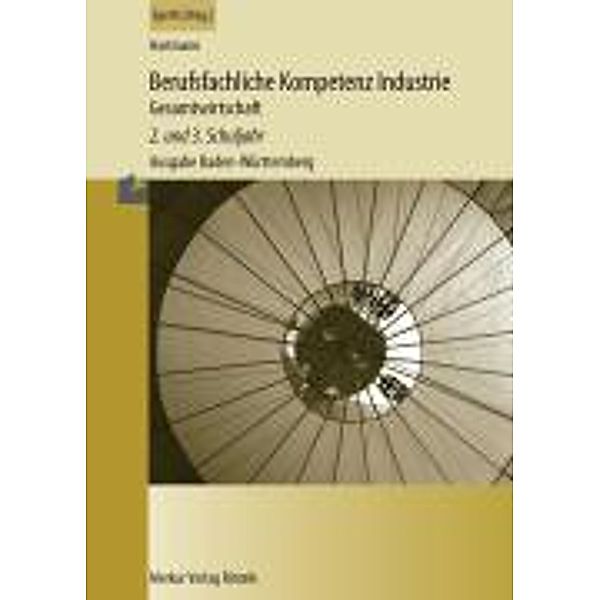 Berufsfachliche Kompetenz Industrie, Gesamtwirtschaft, Ausgabe Baden-Württemberg, Gernot B. Hartmann