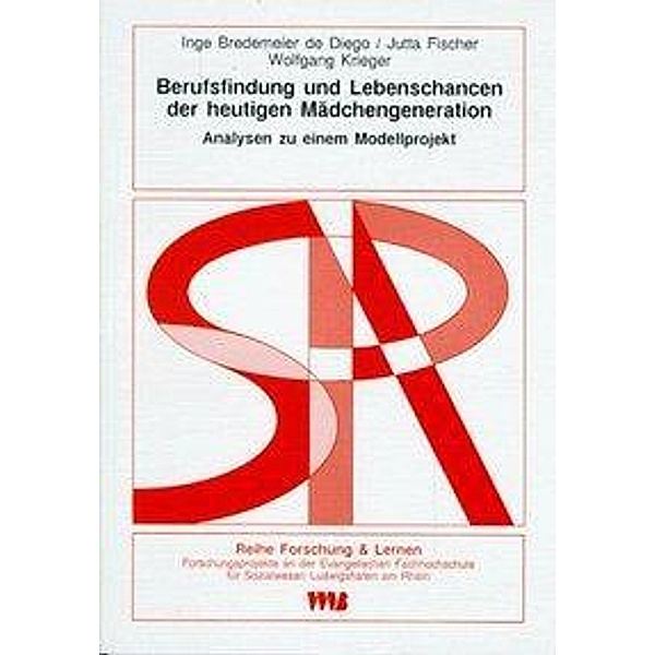 Berufsfindung und Lebenschancen der heutigen Mädchengeneration, Wolfgang Krieger, Jutta Fischer, Inge Bredemeier de Diego