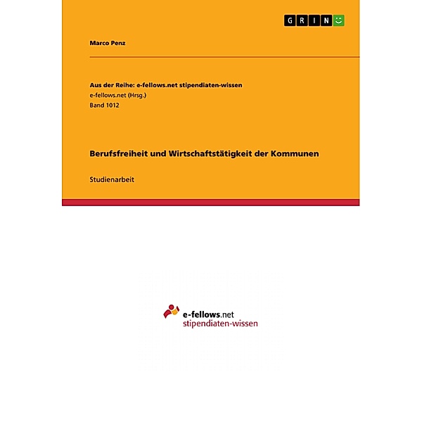 Berufsfreiheit und Wirtschaftstätigkeit der Kommunen / Aus der Reihe: e-fellows.net stipendiaten-wissen Bd.Band 1012, Marco Penz