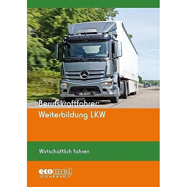 Berufskraftfahrer: Weiterbildung LKW - Wirtschaftlich fahren