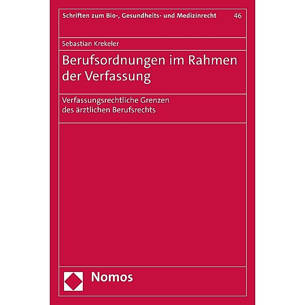 Berufsordnungen im Rahmen der Verfassung / Schriften zum Bio-, Gesundheits- und Medizinrecht Bd.46, Sebastian Krekeler