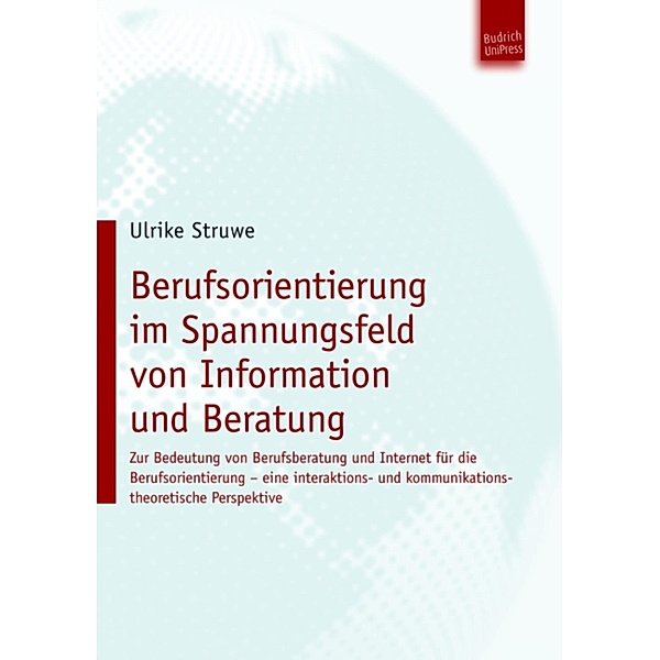 Berufsorientierung im Spannungsfeld von Information und Beratung, Ulrike Struwe