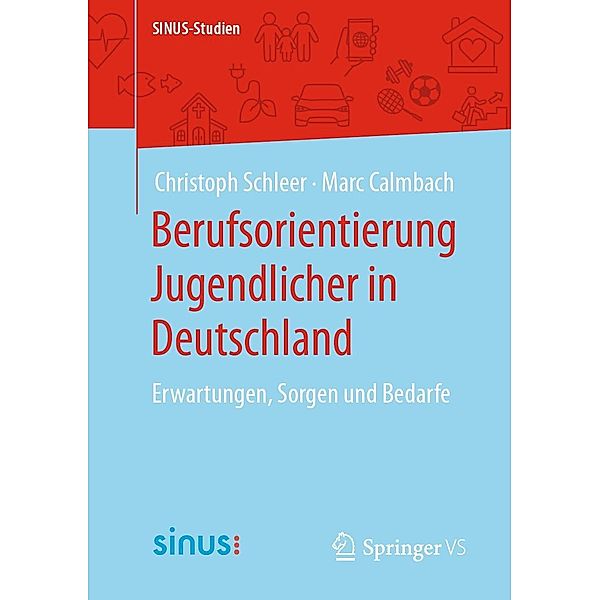 Berufsorientierung Jugendlicher in Deutschland / SINUS-Studien, Christoph Schleer, Marc Calmbach
