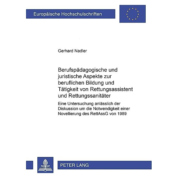 Berufspädagogische und juristische Aspekte zur beruflichen Bildung und Tätigkeit von Rettungsassistent und Rettungssanitäter, Gerhard Nadler