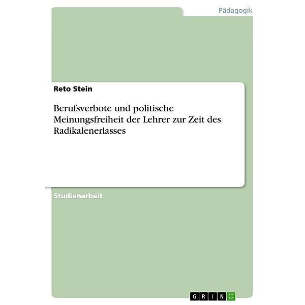 Berufsverbote und politische Meinungsfreiheit der Lehrer zur Zeit des Radikalenerlaß, Reto Stein