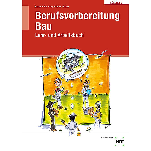 Berufsvorbereitung Bau, Klaus Dr. Köhler, Romy Karier, Volker Frey, Nadine Brix, Balder Batran