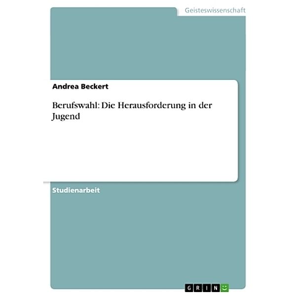 Berufswahl: Die Herausforderung in der Jugend, Andrea Beckert