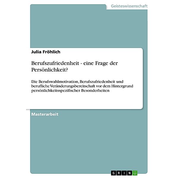 Berufszufriedenheit - eine Frage der Persönlichkeit?, Julia Fröhlich