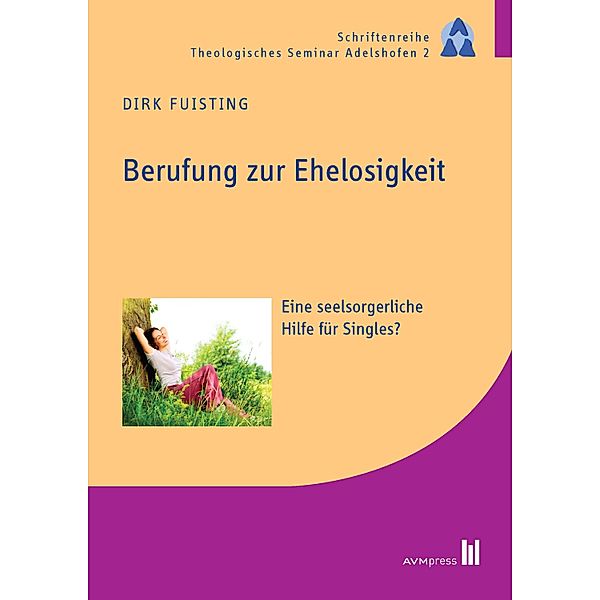 Berufung zur Ehelosigkeit / Schriftenreihe Theologisches Seminar Adelshofen, Dirk Fuisting