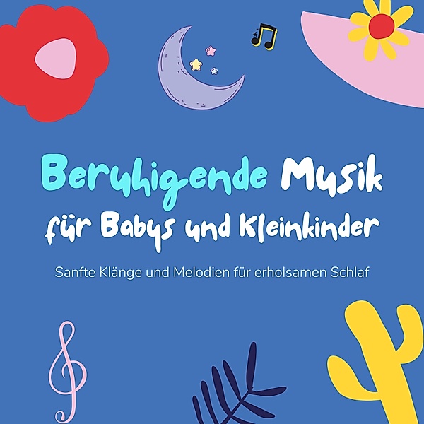 Beruhigende Musik für Babys und Kleinkinder, Moderne Schlaflieder für Babys