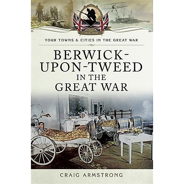 Berwick-Upon-Tweed in the Great War, Craig Armstrong