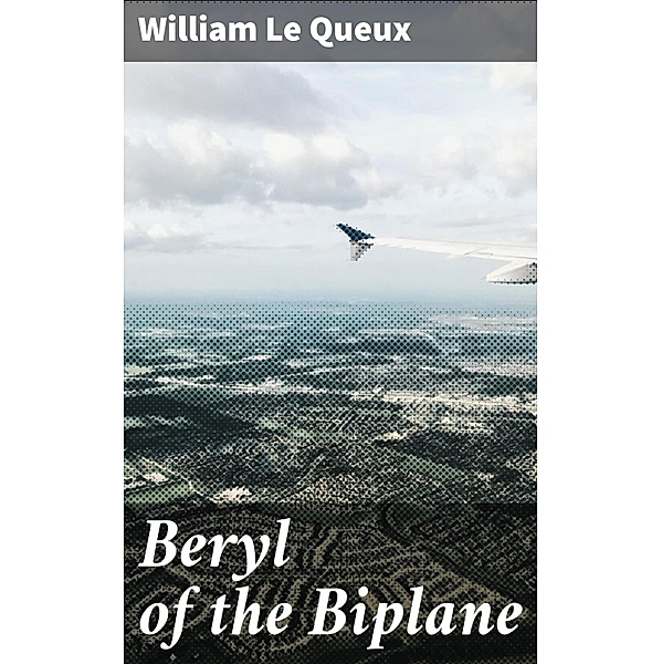 Beryl of the Biplane, William Le Queux