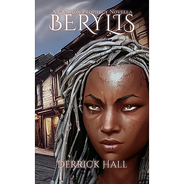 Berylis (Crimson Prophecy Novella) / Crimson Prophecy Novella, Derrick Hall