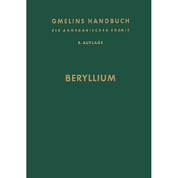 Beryllium / Gmelin Handbook of Inorganic and Organometallic Chemistry - 8th edition Bd.B-e / 0, R. J. Meyer