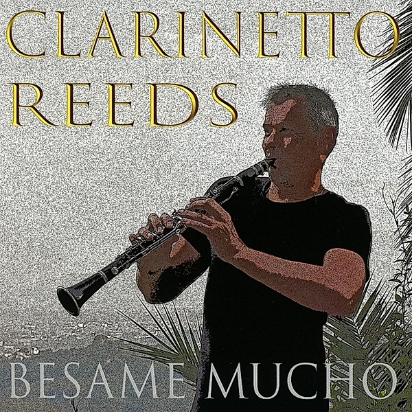 Besame Mucho, Clarinetto Reeds