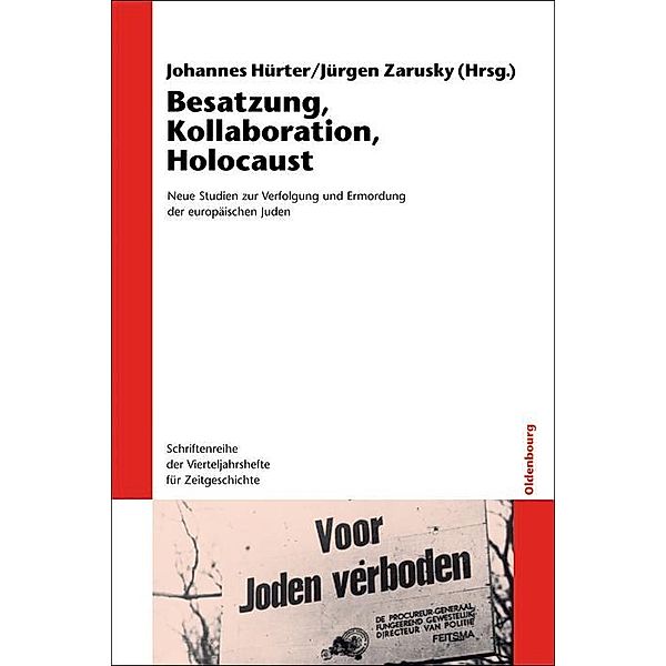Besatzung, Kollaboration, Holocaust / Schriftenreihe der Vierteljahrshefte für Zeitgeschichte Bd.97