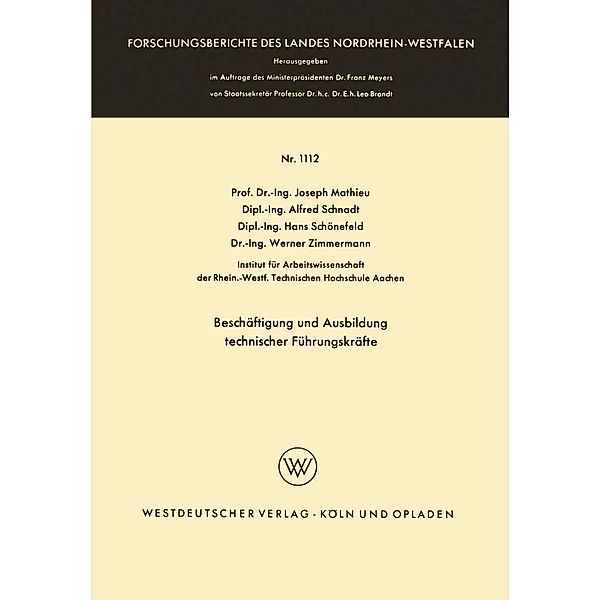 Beschäftigung und Ausbildung technischer Führungskräfte / Forschungsberichte des Landes Nordrhein-Westfalen Bd.1112, Josef Mathieu