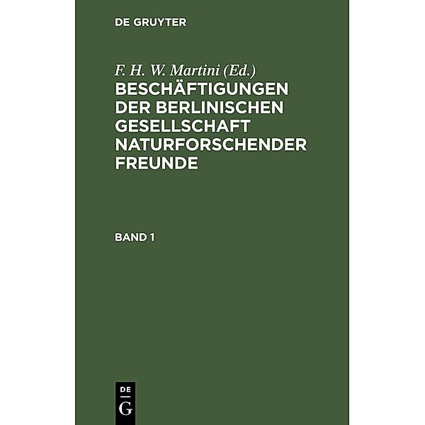Beschäftigungen der Berlinischen Gesellschaft Naturforschender Freunde. Band 1