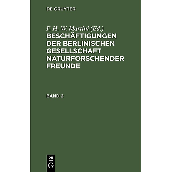 Beschäftigungen der Berlinischen Gesellschaft Naturforschender Freunde. Band 2