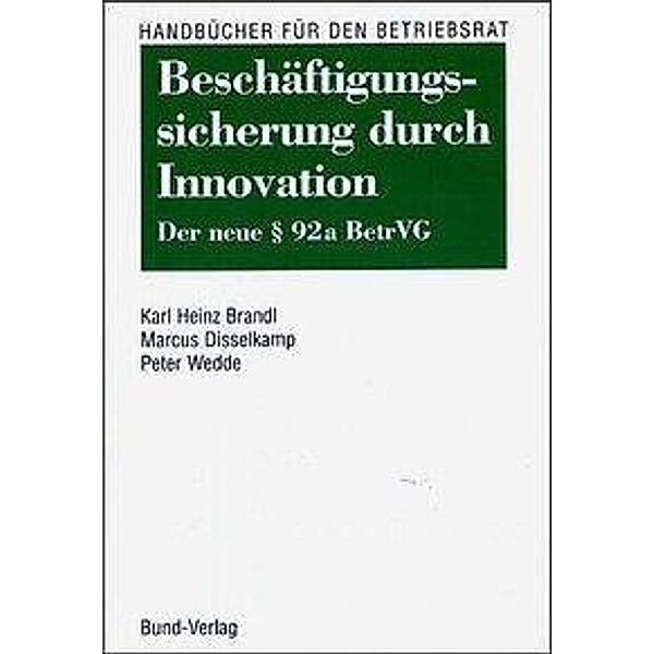 Beschäftigungssicherung durch Innovation, Karl H. Brandl, Marcus Disselkamp, Peter Wedde